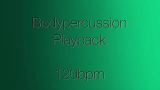 Bodypercussion Playback 120Bpm [upl. by Dyolf]