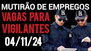 📢 MUTIRÃO DE VAGAS DE EMPREGO PARA VIGILANTES 04112024 [upl. by Standing666]