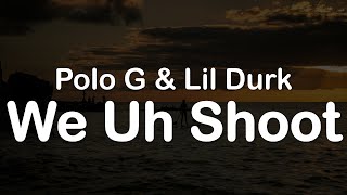 Polo G amp Lil Durk  We Uh Shoot Clean Lyrics [upl. by Wolram246]