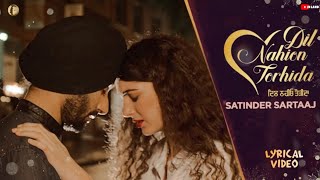 Dil Nahion Torhida Pyareya 💕  Satinder Sartaaj  Sad Love Romantic  Sufi Song  Lyrical Video [upl. by Noffihc553]