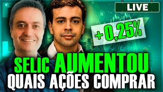 SELIC AUMENTOU QUAIS AÇÕES COMPRAR AGORA [upl. by Aguste]