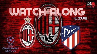 AC MILAN vs ATLETICO MADRID  WATCHALONG [upl. by Audres]