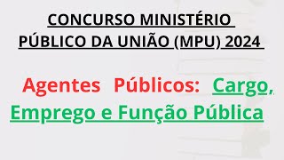 Concurso MPU 2024 Noções de Direito Administrativo Agentes Públicos Cargo Emprego e Função Pública [upl. by Navnod527]