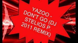 YAZOO  DONT GO DJ STELIOS P 2011 REMIXwmv [upl. by Francisca142]