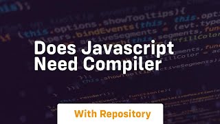 does javascript need compiler [upl. by Girovard]