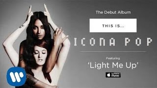 Icona Pop  Light Me Up AUDIO [upl. by Ormand]