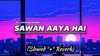 Sawan Aaya Hai 💔 quotSlowed amp Reverbquot  Ft Soothing Melody  Mind Fresh Songs  Indian Music [upl. by Tlevesoor]