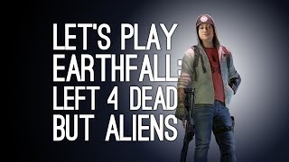 Earthfall Gameplay LEFT 4 DEAD BUT ALIENS Lets Play Earthfall [upl. by Tonina841]