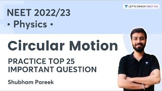 Circular Motion  Practice Top 25 Important Question  NEET 202223  Shubham Pareek [upl. by Orhtej]