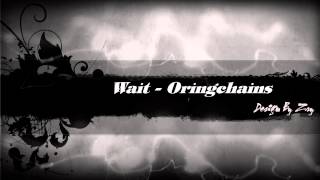 Wait  Oringchains  Video Lyrics Official [upl. by Ainekahs]