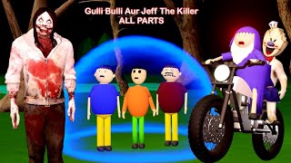 Gulli Bulli Aur Jeff The Killer ALL PARTS  Gulli Bulli  MAKE JOKE HORROR TOONS [upl. by Lupiv]