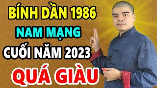 Tử Vi Tuổi Bính Dần 1986 Nam mạng 6 tháng cuối Năm 2023 Bất Ngờ Trúng Lớn Tiền Tỷ Cầm Tay [upl. by Ardnohsed424]