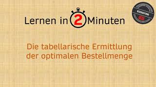 Lernen in 2 Minuten Die tabellarische Ermittlung der optimalen Bestellmenge [upl. by Anahcar184]