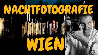 Nachtfotografie in Wien  Tipps amp Tricks vom Fototrainer [upl. by Whiteley]