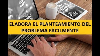 TUTORIAL CÓMO REDACTAR el PLANTEAMIENTO del PROBLEMA PROYECTO de INVESTIGACIÓN [upl. by Namien742]