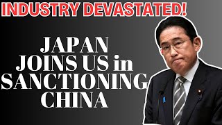 After Japan Follows US Sanctions on Chinese Chips Japanese Industry Hit Hard by China [upl. by Maloy]