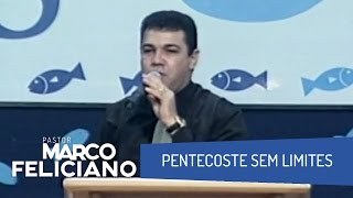 PENTECOSTE SEM LIMITES PASTOR MARCO FELICIANO [upl. by Nnylharas]