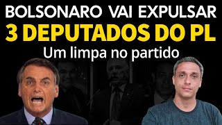 Sem dó Bolsonaro decide expulsar 3 deputados do PL Um limpa no partido [upl. by Yrocal]