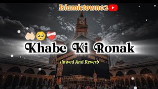 Khabe Ki Ronak ❤️‍🩹 Naat SharifSlowed and ReverbUsed Headphones For Best Experience [upl. by Saidee301]