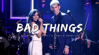 Bad Things  Camila Cabello amp Machine Gun Kelly Lyrics 🎵 [upl. by Airednaxela]