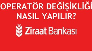 Ziraat Bankası Operatör Değişikliği Nasıl Yapılır [upl. by Mariken]