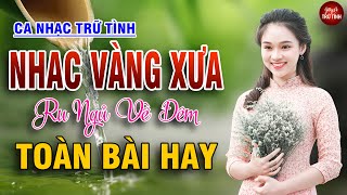 LK Nhạc Vàng Xưa Nghe Êm Tai Ru Ngủ Về Đêm  LK Nhạc Sống Rumba Hải Ngoại Còn Mãi Theo Thời Gian [upl. by Ennairrac406]