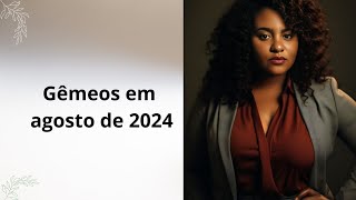 Gêmeos em agosto 2024 [upl. by Sitsuj]