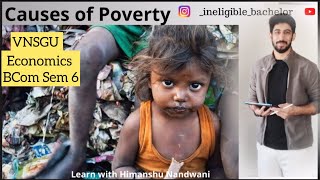 BCom Sem 6  Economics  Causes of Poverty  VNSGU  poverty himanshunandwani [upl. by Lucian]