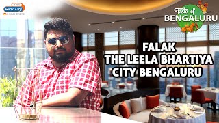 Falak The Leela Bhartiya City Bengaluru  Taste of Bengaluru  Radio City [upl. by Latisha918]