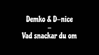 Demko amp Dnice  Vad snackar du om [upl. by Penman]