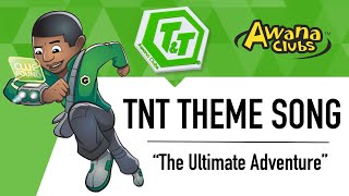 Awana Theme Song TNT “The Ultimate Adventure” [upl. by Auqeenwahs]