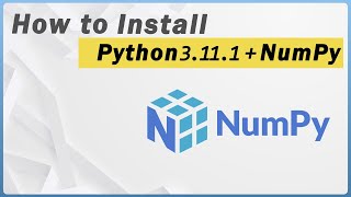 How To Install NumPy for Python 3 111 on windows 1011  2023 Update [upl. by Keller]