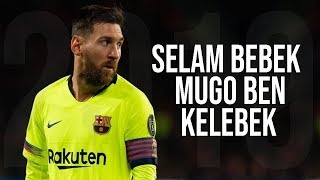 Lionel Messi • Selam Bebek Mugo Ben Kelebek • 2019 [upl. by Zenia]