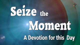 Seize the Moment Psalm 78 [upl. by Ateekram]