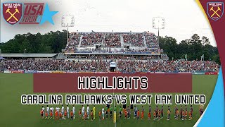 HIGHLIGHTS  West Ham United vs Carolina Railhawks [upl. by Liz854]