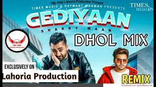 Gediyaan Dhol Mix Song Sharry Maan Feat Lahoria Production Mix Latest Punjabi Song 2022 [upl. by Nevets]