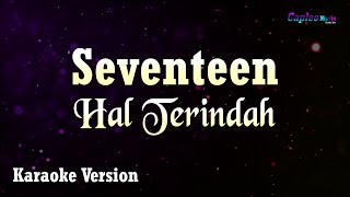 Seventeen  Hal Terindah Karaoke Version [upl. by Fahy597]