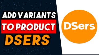 How To Add Variants To A Product DSers 2024 [upl. by Hilde]