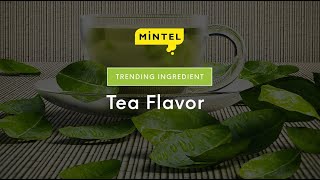 Mintel Trending Ingredient Tea Flavor [upl. by Nelg385]