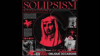 Oblique Occasions  Solipsism [upl. by Adnilym]