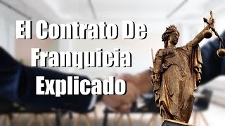 El Contrato de Franquicia Explicado [upl. by Anelis]