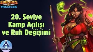 20 Seviye Kamp Açılışı ve Ruh Değişimi Empires and Puzzles [upl. by Aimee]