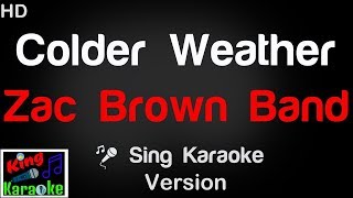 🎤 Zac Brown Band  Colder Weather Karaoke Version  King Of Karaoke [upl. by Garihc]