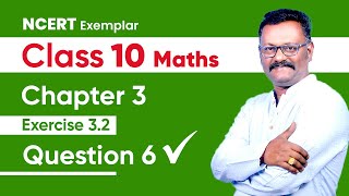 NCERT EXEMPLAR  10th Maths  CHAPTER 3  Exercise 32  Question 6  Suresh Kannan [upl. by Aiyotal]