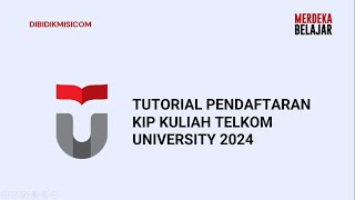 TUTORIAL PENDAFTARAN KIP KULIAH TELKOM UNIVERSITY 2024 [upl. by Helfand]