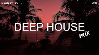 Deep House Mix 2023 Vol1  Mixed By TSG [upl. by Ahsekahs]