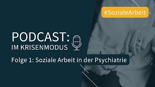 Podcast Folge 01 Soziale Arbeit in der Psychiatrie [upl. by Silletram]