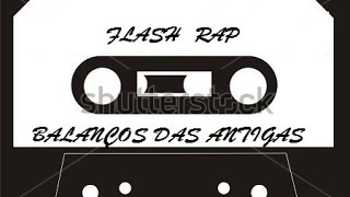 Flash Rap quot Balanços das Antigas quot [upl. by Hamaso]