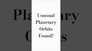 Unusual Planetary Orbits Found [upl. by Sileray53]