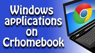 Run Windows applications on Chromebook [upl. by Nnyla]